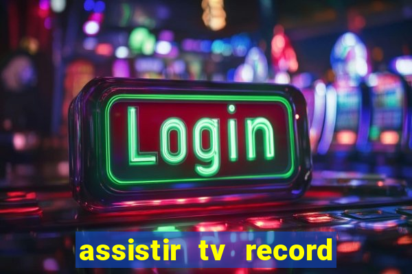 assistir tv record bahia ao vivo agora