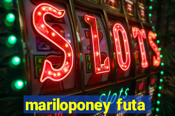 mariloponey futa