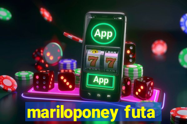 mariloponey futa