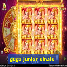 guga junior sinais