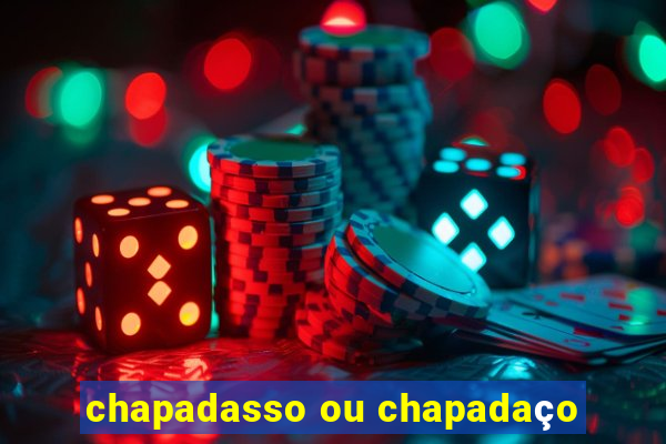 chapadasso ou chapadaço