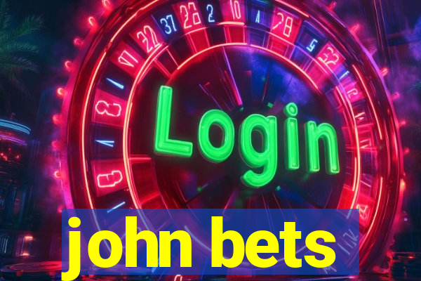 john bets