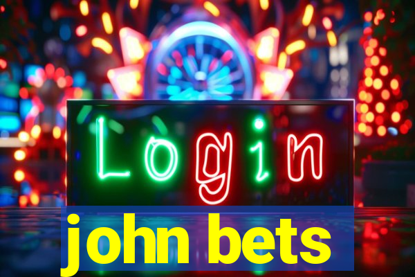 john bets