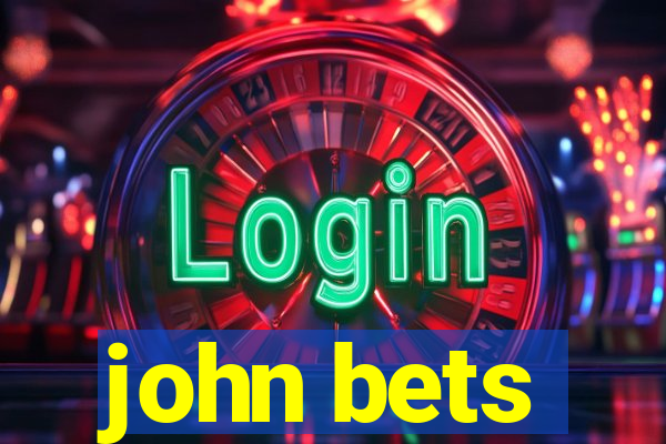 john bets