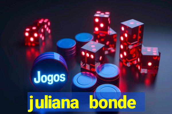 juliana bonde mostrando tudo