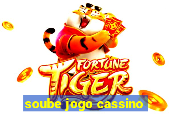 soube jogo cassino