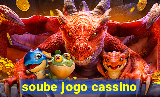 soube jogo cassino