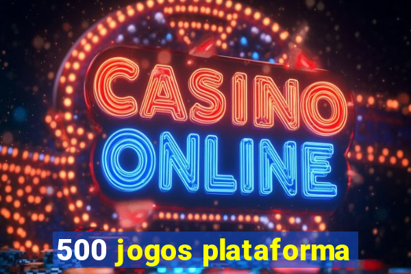 500 jogos plataforma