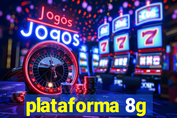 plataforma 8g