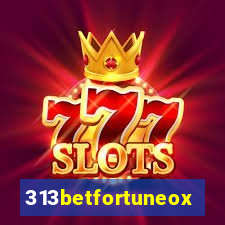 313betfortuneox