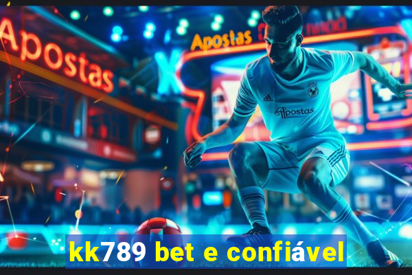 kk789 bet e confiável