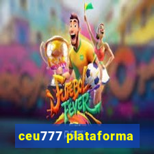 ceu777 plataforma