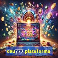 ceu777 plataforma