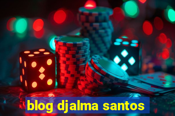 blog djalma santos