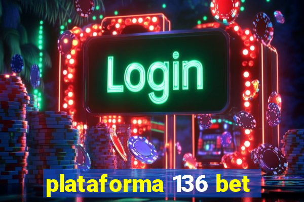 plataforma 136 bet