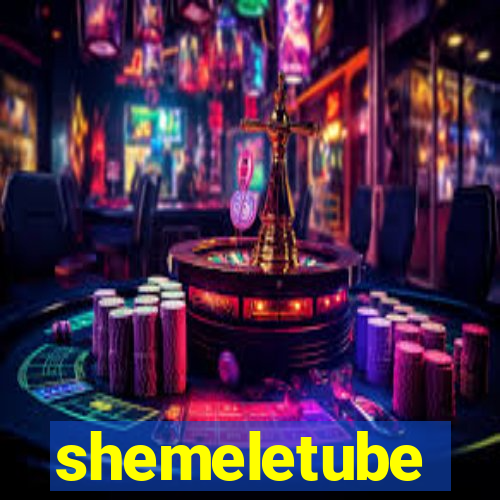 shemeletube