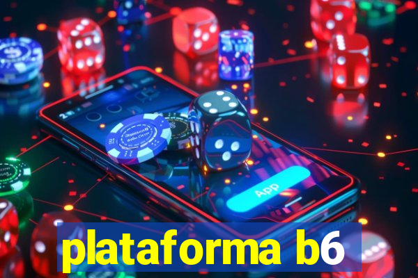 plataforma b6