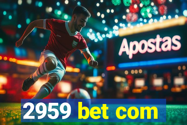 2959 bet com