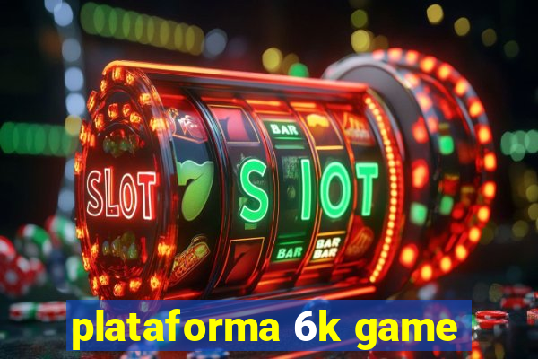 plataforma 6k game