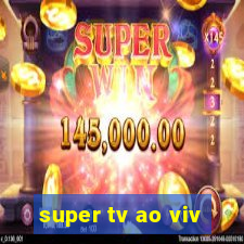 super tv ao viv