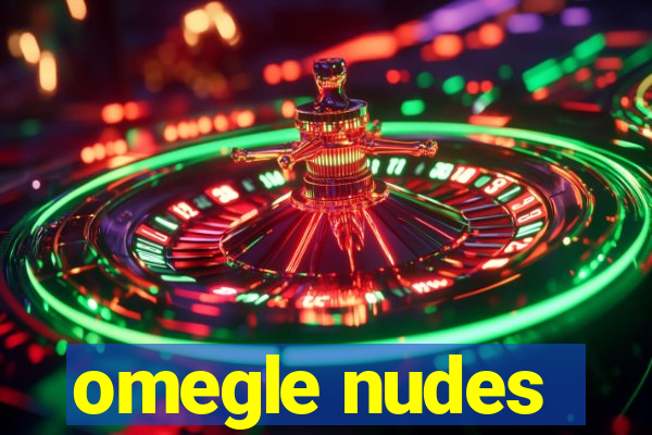 omegle nudes