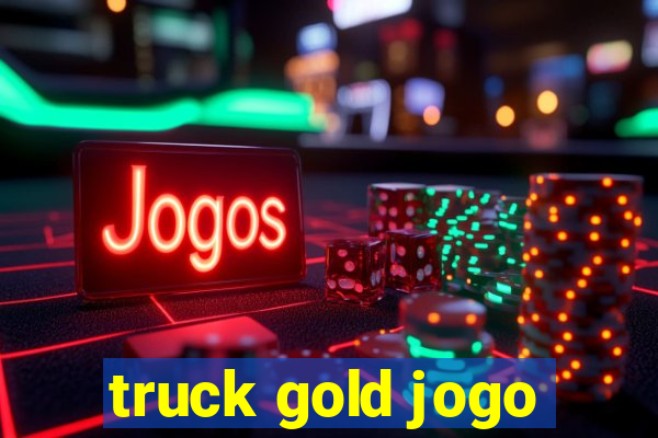 truck gold jogo