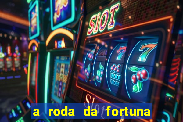 a roda da fortuna o que ele sente por mim