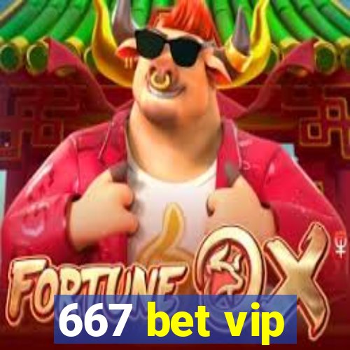 667 bet vip