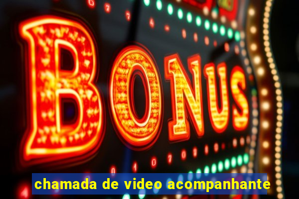 chamada de video acompanhante