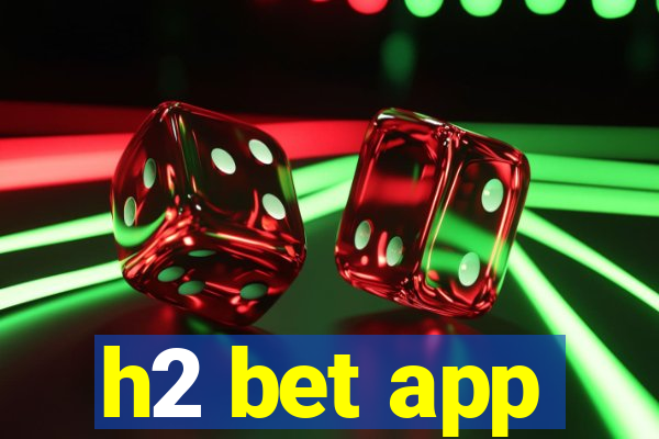 h2 bet app