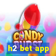 h2 bet app