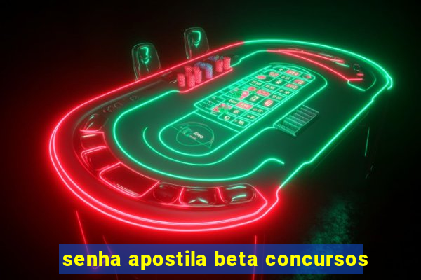 senha apostila beta concursos