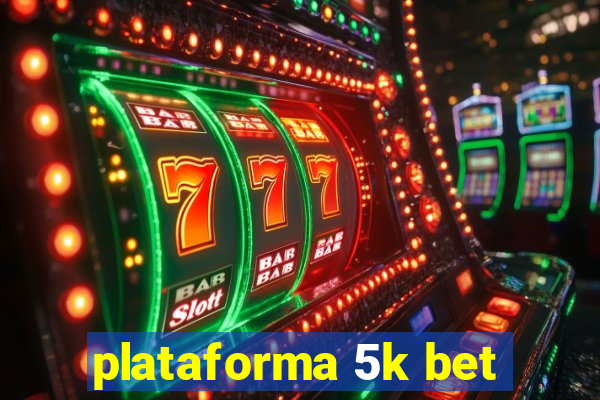 plataforma 5k bet