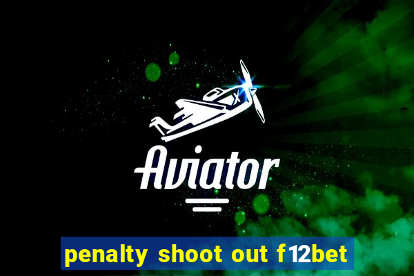 penalty shoot out f12bet