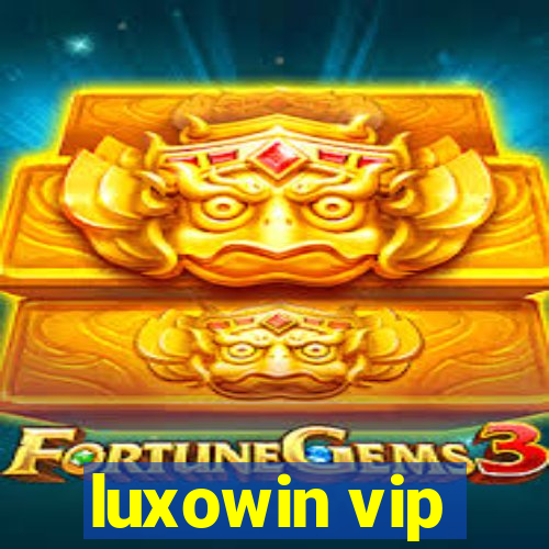 luxowin vip