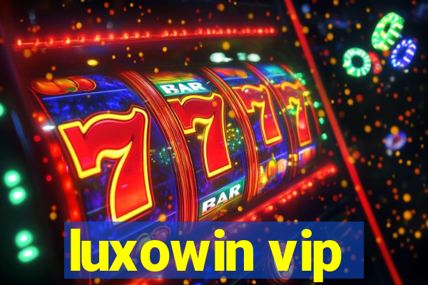 luxowin vip