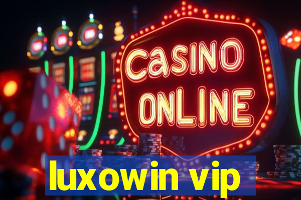 luxowin vip