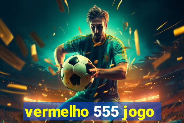 vermelho 555 jogo