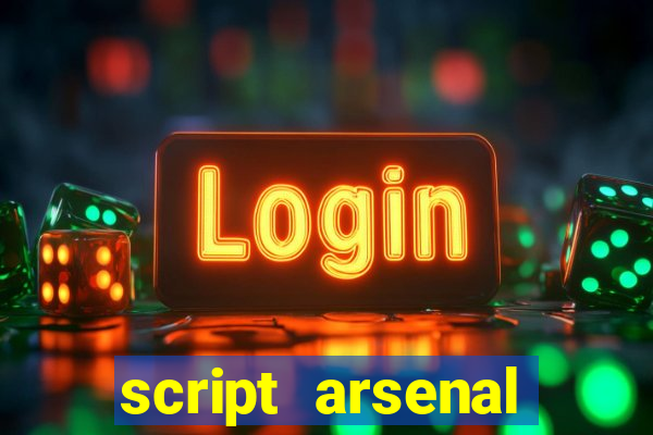 script arsenal pastebin aimbot