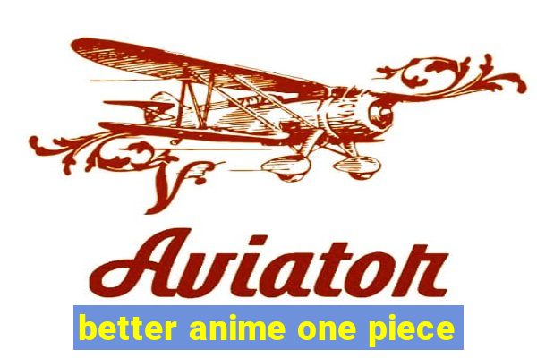 better anime one piece