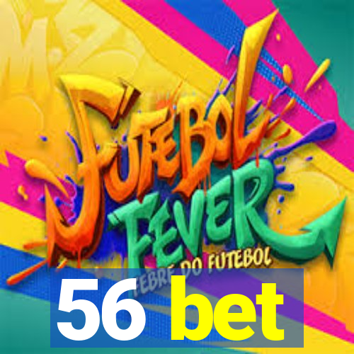 56 bet