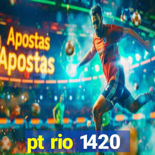 pt rio 1420