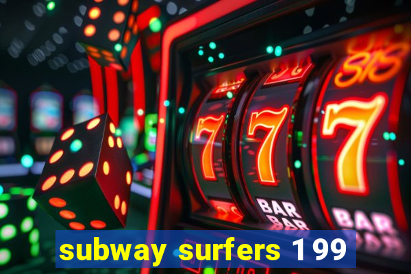 subway surfers 1 99