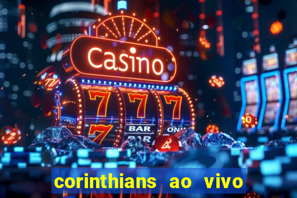 corinthians ao vivo multi canais