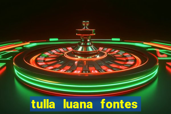 tulla luana fontes dos santos