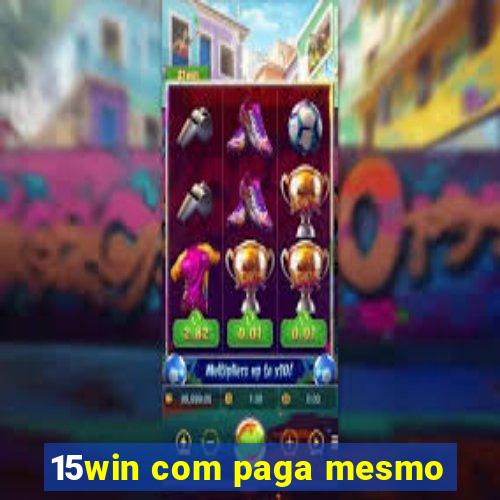 15win com paga mesmo