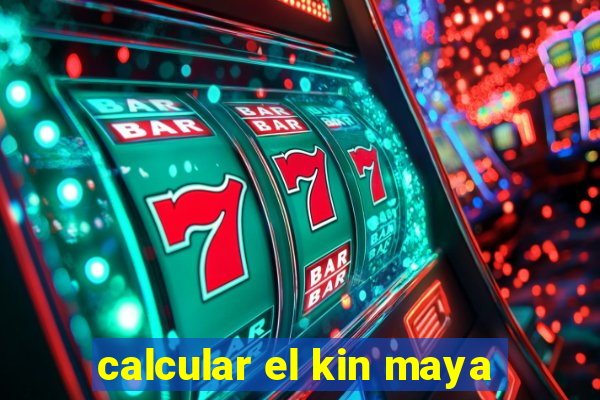 calcular el kin maya