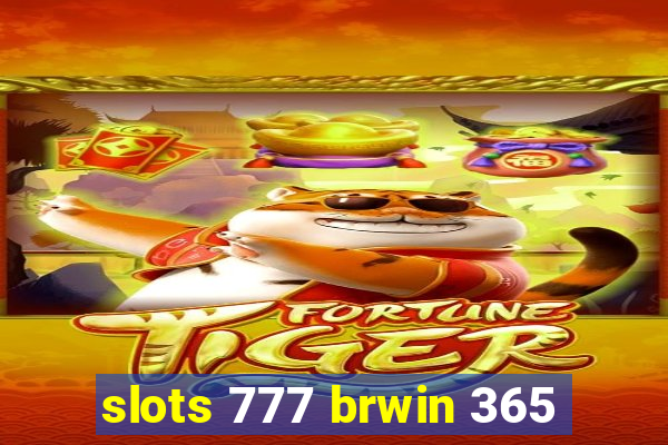 slots 777 brwin 365