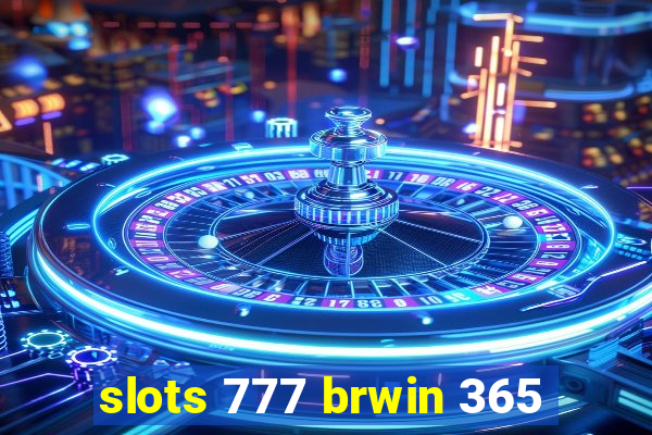 slots 777 brwin 365