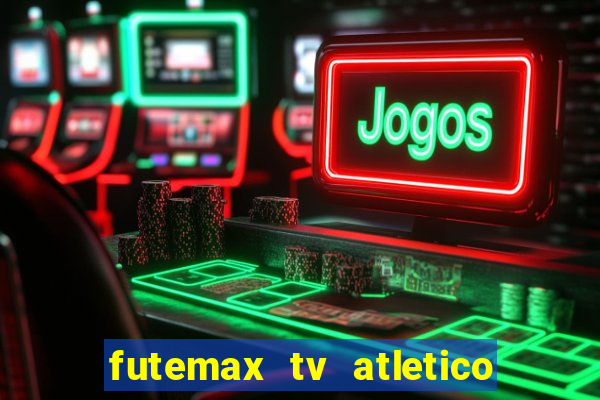 futemax tv atletico x botafogo